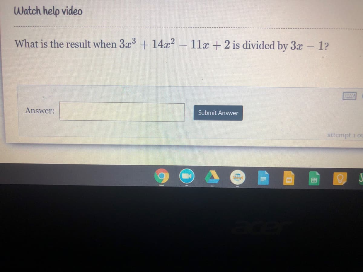 Watch help video
What is the result when 3x + 14x?
11x +2 is divided by 3x - 1?
Answer:
Submit Answer
attempt 1 ou
