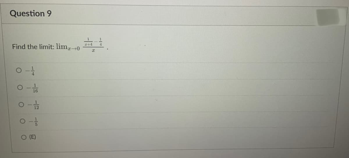 Question 9
z+4
4
Find the limit: lim-0
16
O (E)
1/2
