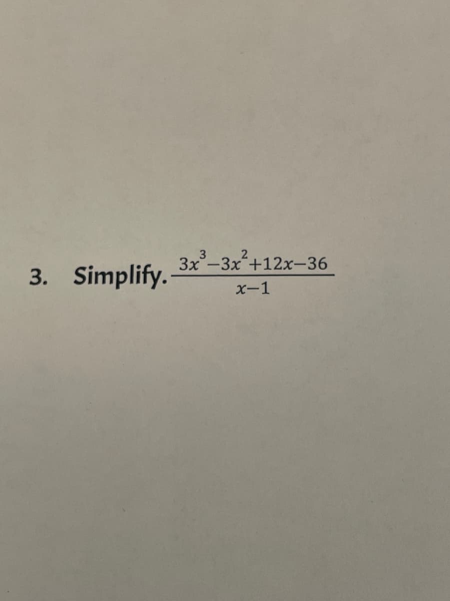 Зx-Зх" +12х-36
3. Simplify.
х-1
