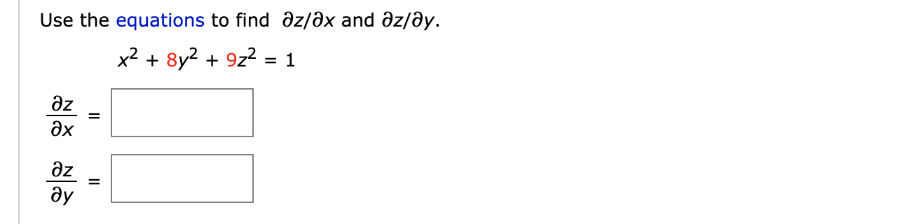 Use the equations to find dz/ðx and əz/ðy.
x2 + 8y? + 9z2 = 1
Əz
ax
az
ду
II
II
