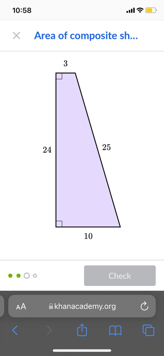 10:58
Area of composite sh...
3
24
25
10
Check
AA
A khanacademy.org
