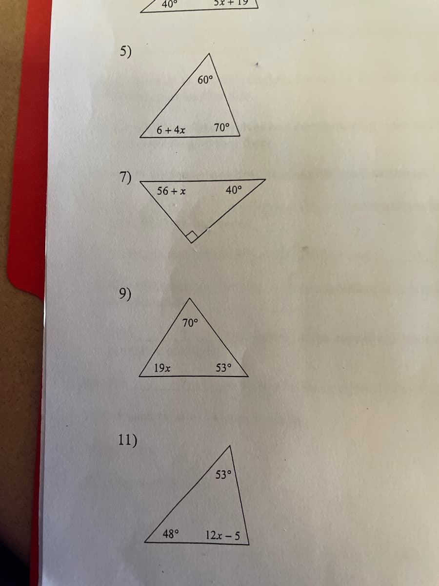 40°
5x + 19
5)
60°
6+4x
70°
7)
56 + x
40°
9)
70°
19x
53°
11)
53°
48°
12x- 5
