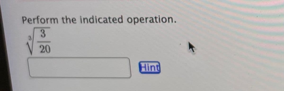 Perform the indicated operation.
3
20
Hint
