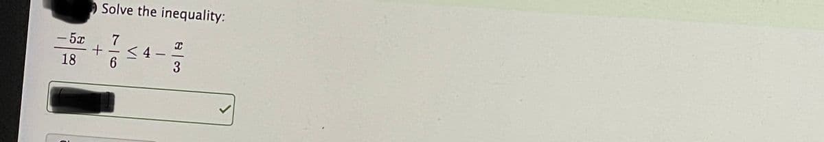 Solve the inequality:
-5x
< 4
|
18
6.
3
