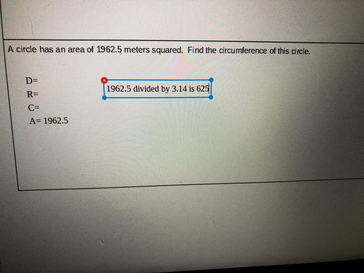 A circle has an area of 1962.5 meters squared. Find the circumference of this circle.
