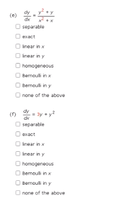 (e)
dy =
separable
exact
linear in x
linear in y
Ⓒhomogeneous
Bernoulli in x
Bernoulli in y
none of the above
dy
(1) av = 3y + y²
separable
exact
linear in x
linear in y
homogeneous
Bernoulli in x
Bernoulli in y
none of the above.