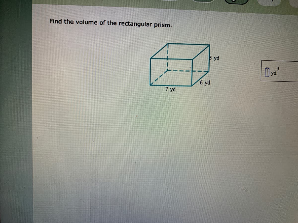 Find the volume of the rectangular prism.
5 yd
I ya
6 yd
7 yd
