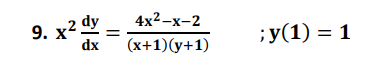 4x2-х-2
9. x2 dy
: У(1) %3D 1
dx
(х+1)(у+1)
