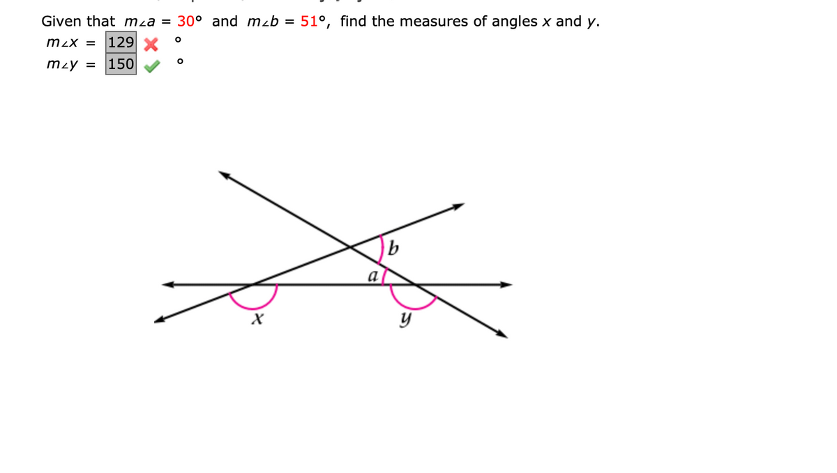 Given that mza = 30° and mzb = 51°, find the measures of angles x and y.
mzX =
|129
mzy =
150
X
