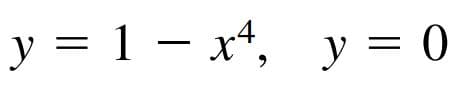 y = 1 – x*, y = 0
