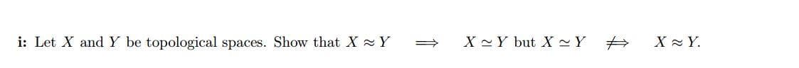 i: Let X and Y be topological spaces. Show that X Y
X -Y but X - Y
X - Y.
