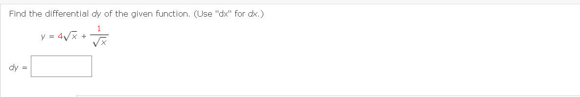 Find the differential dy of the given function. (Use "dx" for dx.)
y = 4Vx +
dv =
