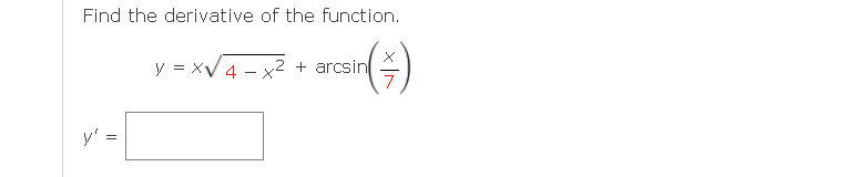 Find the derivative of the function.
y = xV4 - x2 + arcsin
y'
x IN
