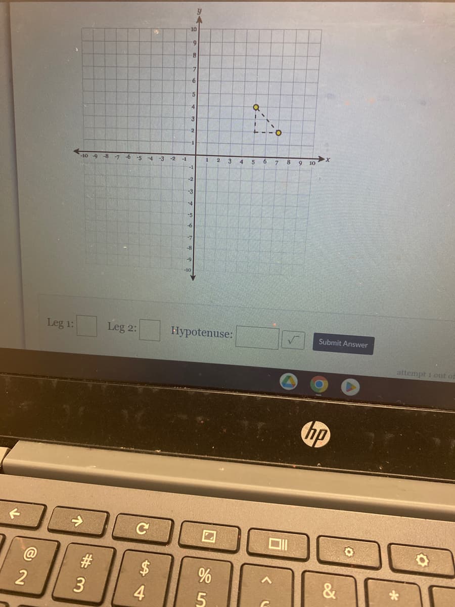 F
2
Leg 1:
-10 9 8 7 6 5 4
个
#3
Leg 2:
C
$
4
-3 -2
-1
10
-9
-8
7
6
5
4
3
2
-1
2
-10
-1
-2
-7
-8
-9
-3
-4
-5
-6
y
1
2
%
5
3
Hypotenuse:
4
Q
N
1-0
5
6
7
0
^
8 9 10
✓
x
Submit Answer
hp
&
O
attempt 1 out of