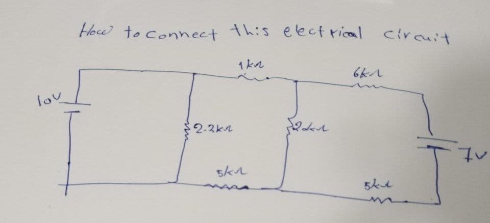 Hoce to Connect this eectrical
circuit
1kん
lov
2-2kn
