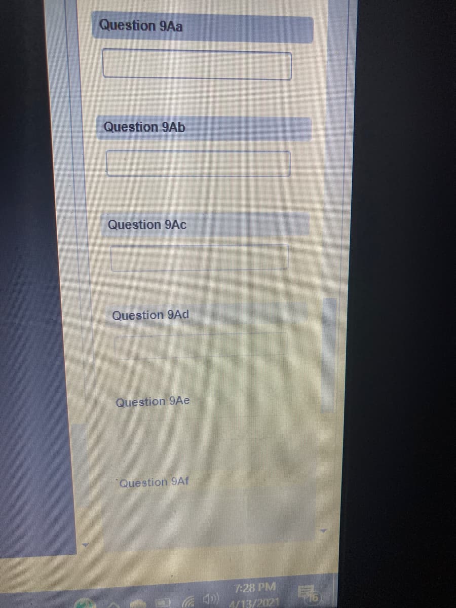 Question 9Aa
Question 9Ab
Question 9Ac
Question 9Ad
Question 9Ae
Question 9Af
7:28 PM
4/13/2021
