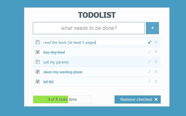 TODOLIST
what needs to be done?
read the book (at least 5 pages
7 buy deg feed
call my parents
elean my-working place
kill Bi
3 of 5 tasks done
Remove checked X
