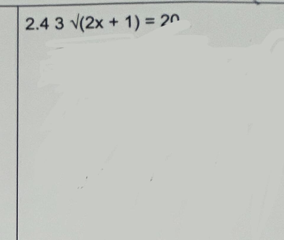 2.4 3 √(2x + 1) = 20