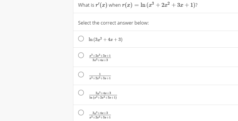 What is r' (x) when r(x) = In (x³ + 2x² + 3x + 1)?
Select the correct answer below:
In (3r? + 4x + 3)
z+2z+ 3z+1
3z2+4z+3
1
In (z² +2z2 +3z+1)
3포2+4z +3
242r+3z+1
