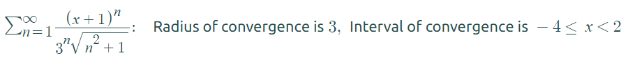 n=1
(x+1)"
3²√√√n² +1
2
Radius of convergence is 3, Interval of convergence is -4≤ x < 2