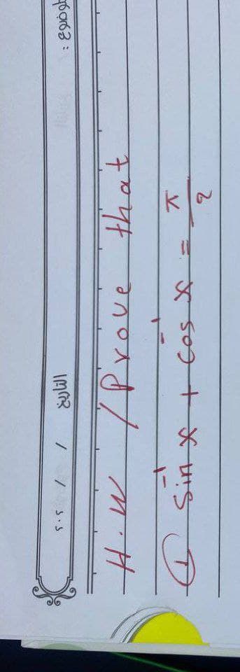 5.5
/ /
التاريخ
H.W / Prove that
Sin x + cos x =
T
2
لوضوع :