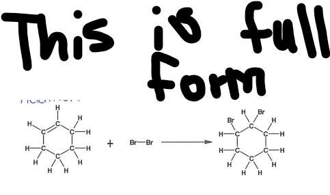 This is full
form
H
+
Br-Br
H
H
Br
-H
-H