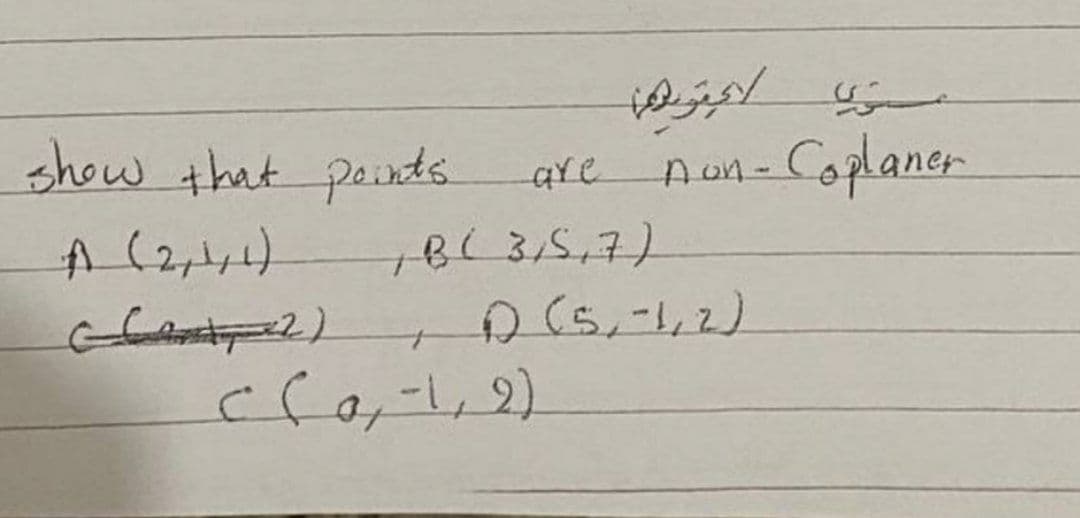 show that poids.
A (2,44)
non-Coplaner
18(3/5,7)
DC5,-1,2)
