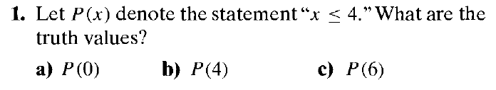 1. Let P(x) denote the statement "x < 4." What are the
truth values?
а) Р(0)
b) P(4)
с) Р (6)
