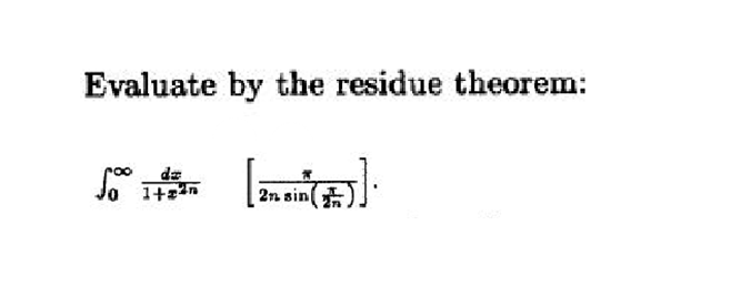 Evaluate by the residue theorem:
[2x]
2n sin
00
dz
1+z²n