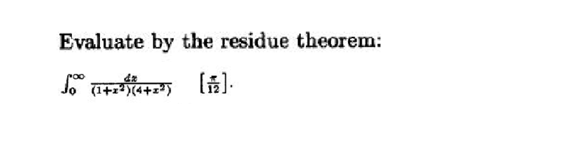 Evaluate by the residue theorem:
So (1+x²)(4+2²) [12].
