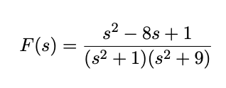 s2 – 8s + 1
F(s) =
(s² + 1)(s² + 9)
