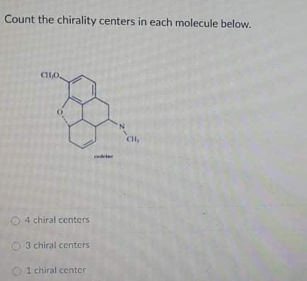 Count the chirality centers in each molecule below.
CHO
CH,
ndete
O 4 chiral centers
O3 chiral centers
O1 hiral center
