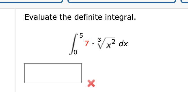 Evaluate the definite integral.
'5
3
7
Vx2 dx
