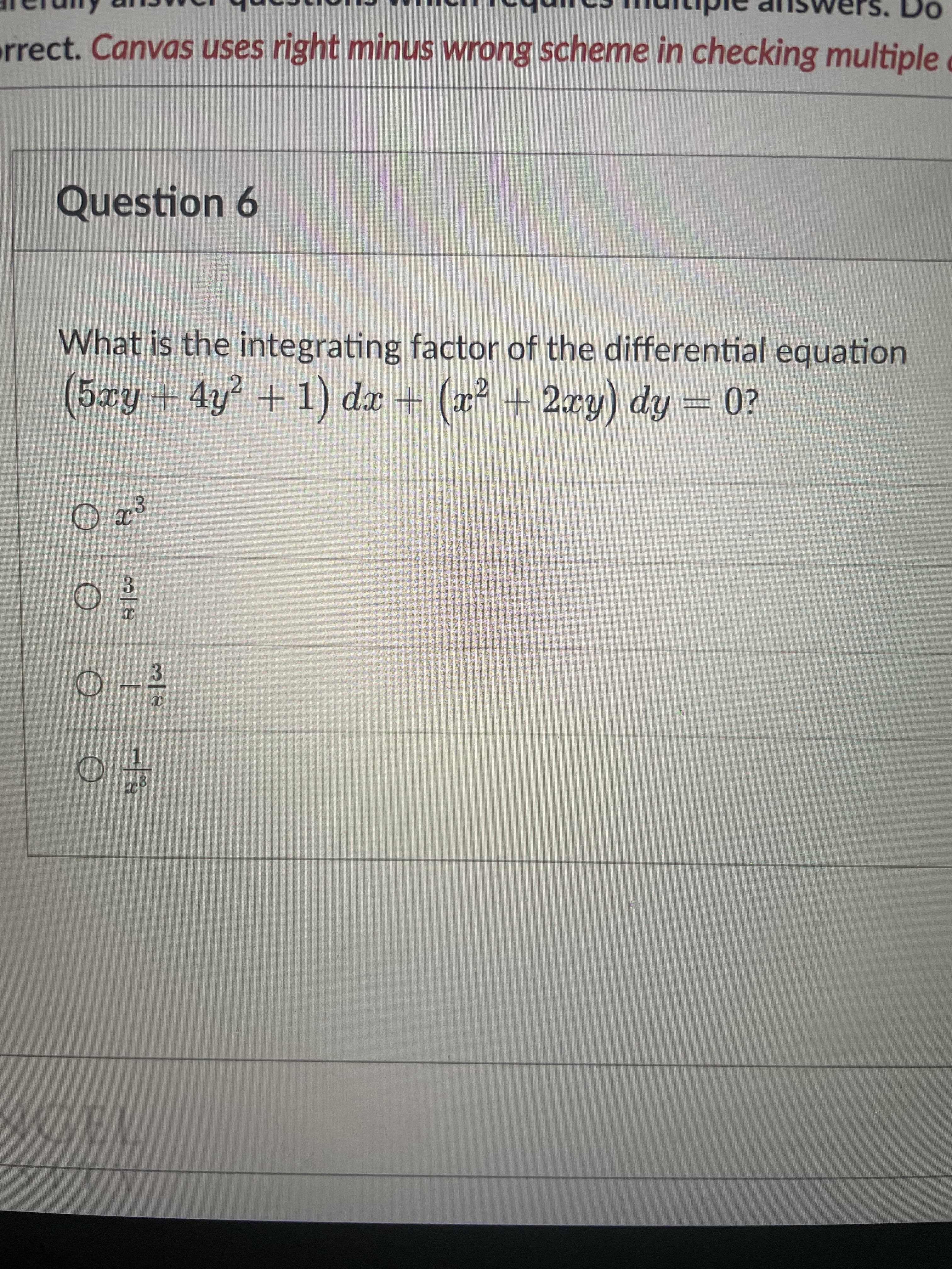 rrect. Canvas uses right minus wrong scheme in checking multiple
Question 6
What is the integrating factor of the differential equation
2.
(5xy+4y² + 1) dx + (x² + 2xy) dy = 0?
3.
NGEL
