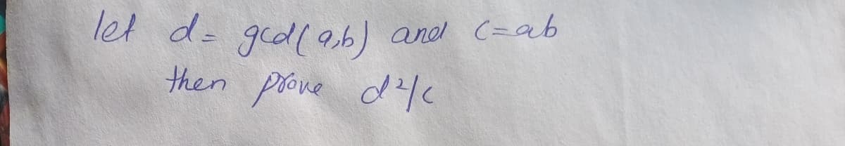 let d- gcdl 96) and C=ab
then prove dl
