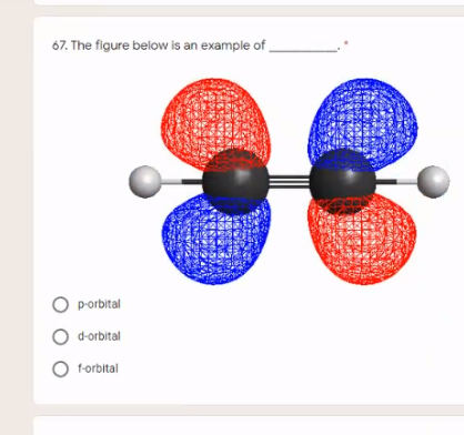 67. The figure below is an example of
O porbital
d-orbital
O forbital
