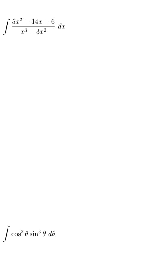 5x2 – 14x + 6
d.x
x3 – 3x2
-
cos? 0 sin³ 0 d0

