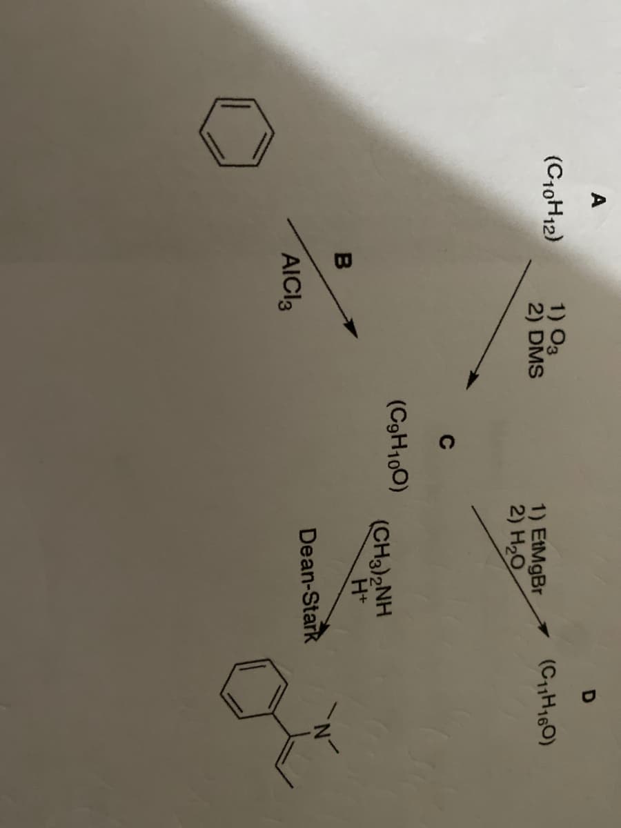 A
(C10H12)
1) O3
2) DMS
(C1H160)
1) EtMgBr
2) H20
(C3H100)
(CH3)2NH
H+
`N
Dean-Stark
AICI3
