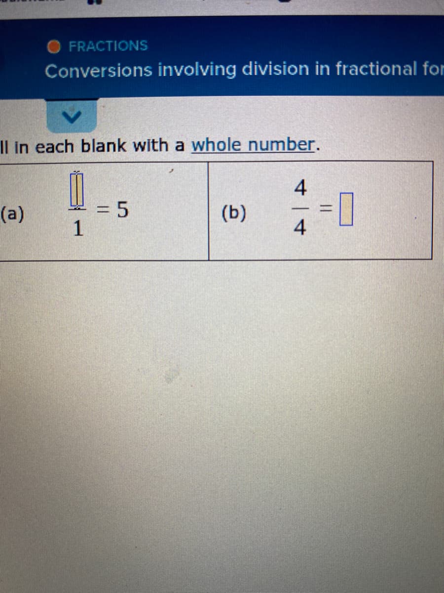 O FRACTIONS
Conversions involving division in fractional for
Il in each blank with a whole number.
4
= 5
1
3D
(a)
(b)
4
