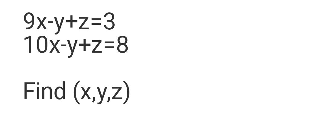 9x-y+z=3
10ху+z-8
Find (x,y,z)
