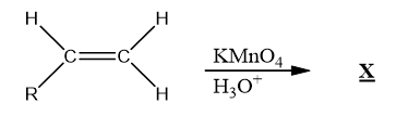 H
R
c=c
H
KMnO4
H H3O+
X