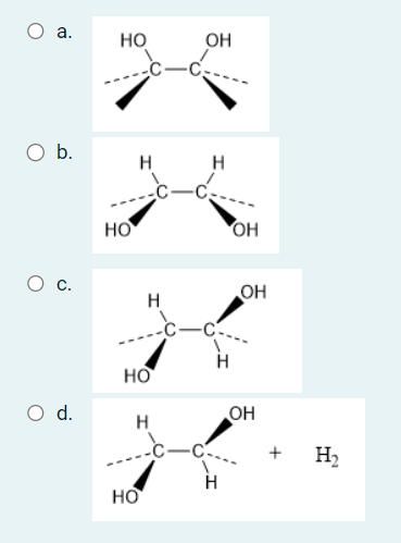 a.
O b.
O d.
НО
НО
H
H
НО
НО
H
OH
Н
OH
OH
-С-..
Н
-С-..
Н
OH
+ Н2