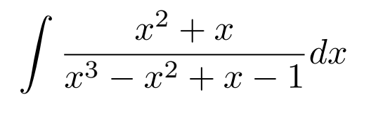 S
x² + x
x³ − x² + x - 1
- dx