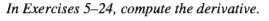 In Exercises 5-24, compute the derivative.
