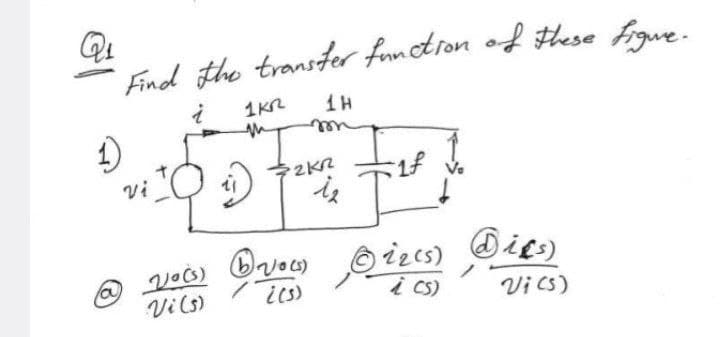 1கூ
1
Find the transfer function of these figure.
7
wi
HT
ை
2K2
1சீ
PD%=}!
@ 2•6} ©~•20secs).
Vi (5)
(3)
22,
Vo
(SI? P
Vi (s)