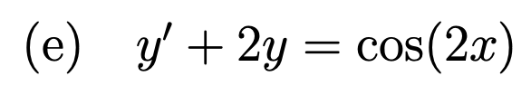 (e) y' + 2y =
cos(2x)
COS
