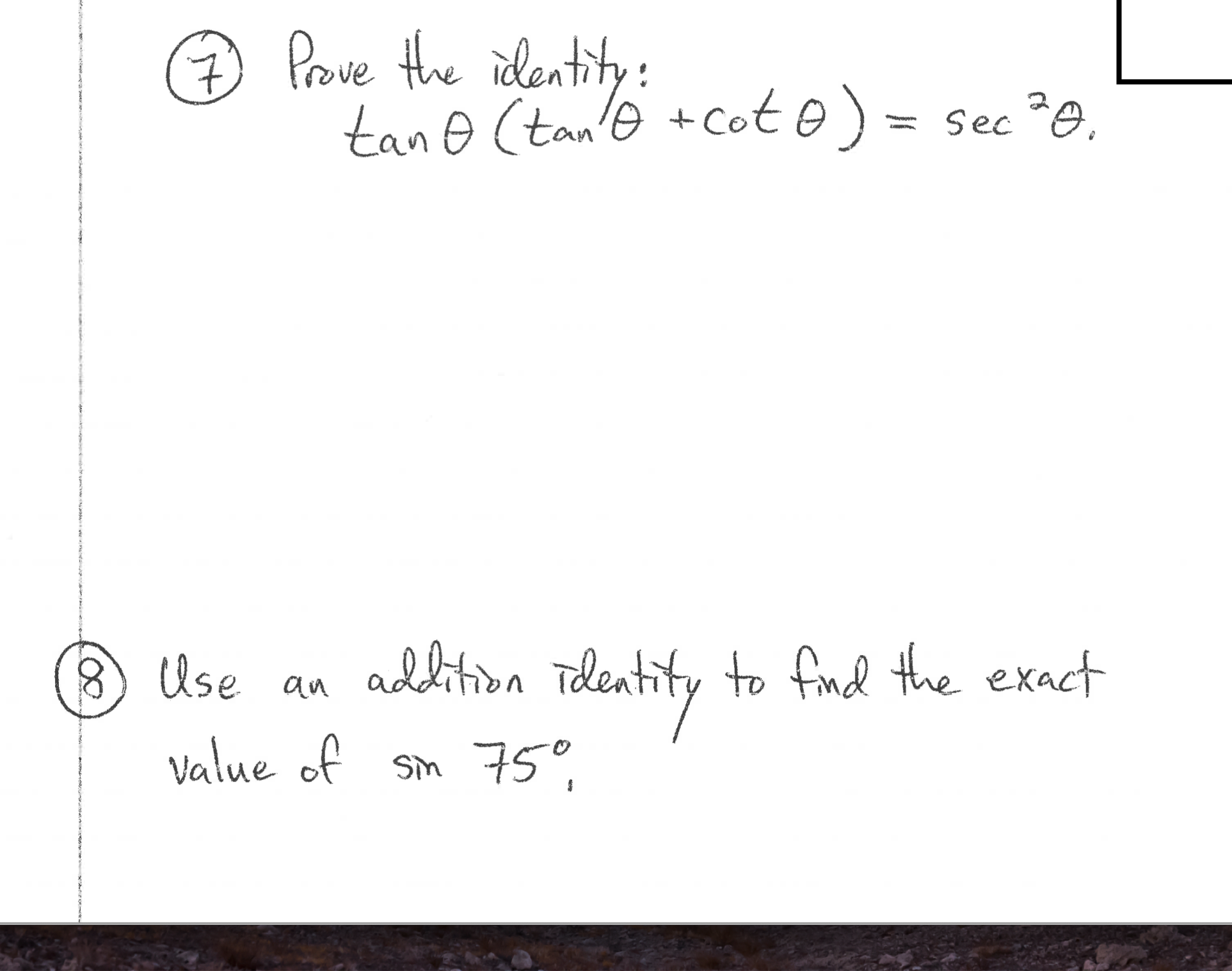 Prove the identity:
tan e (tan'@ +cote) =
Sec O,
