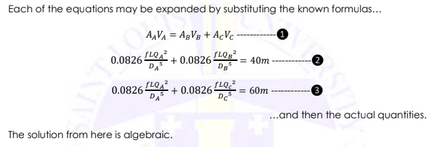 Each of the equations may be expanded by substituting the known formulas...
AVA = ABVB + AcVc
0.0826A + 0.0826-
40m
DB
0.0826 LOA
DA
SLQ.?
+ 0.0826
Dc
60m
..and then the actual quantities.
The solution from here is algebraic.
