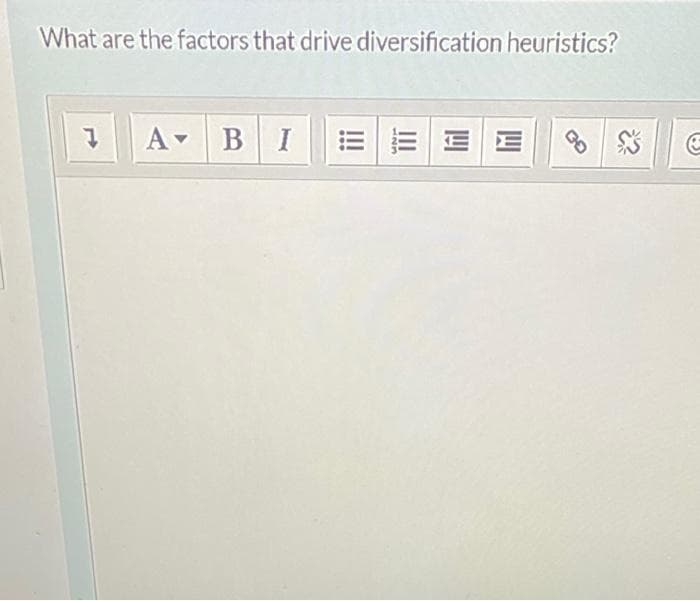 What are the factors that drive diversification heuristics?
A BI
四
