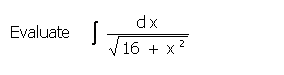 dx
Evaluate
16 + X
